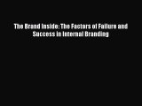 Read The Brand Inside: The Factors of Failure and Success in Internal Branding PDF Free