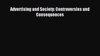 Read Advertising and Society: Controversies and Consequences Ebook Free