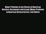 Ebook Major Problems in the History of American Workers: Documents and Essays (Major Problems