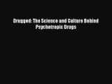 [Read PDF] Drugged: The Science and Culture Behind Psychotropic Drugs Ebook Free