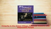 PDF  Inequity in the Global Village Recycled Rhetoric and Disposable People Read Full Ebook