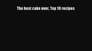 PDF The best cake ever Top 10 recipes Free Books