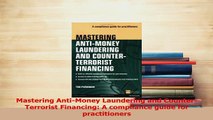 Read  Mastering AntiMoney Laundering and CounterTerrorist Financing A compliance guide for Ebook Free