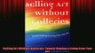 READ book  Selling Art Without Galleries Toward Making a Living from Your Art  FREE BOOOK ONLINE