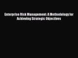 Download Enterprise Risk Management: A Methodology for Achieving Strategic Objectives PDF Online