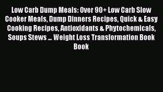 Download Low Carb Dump Meals: Over 90+ Low Carb Slow Cooker Meals Dump Dinners Recipes Quick