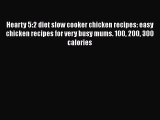 Download Hearty 5:2 diet slow cooker chicken recipes: easy chicken recipes for very busy mums.