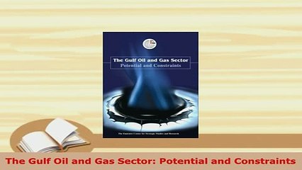 PDF  The Gulf Oil and Gas Sector Potential and Constraints  EBook