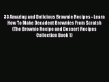 PDF 33 Amazing and Delicious Brownie Recipes - Learn How To Make Decadent Brownies From Scratch