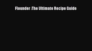 PDF Flounder :The Ultimate Recipe Guide Free Books
