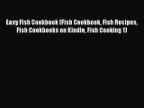 Download Easy Fish Cookbook (Fish Cookbook Fish Recipes Fish Cookbooks on Kindle Fish Cooking