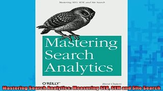 FREE DOWNLOAD  Mastering Search Analytics Measuring SEO SEM and Site Search  FREE BOOOK ONLINE