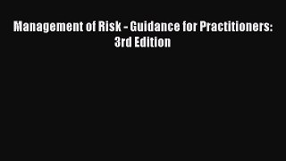 Read Management of Risk - Guidance for Practitioners: 3rd Edition PDF Free