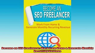 FREE DOWNLOAD  Become an SEO Freelancer Work From Home  Generate Monthly Recurring Revenue READ ONLINE