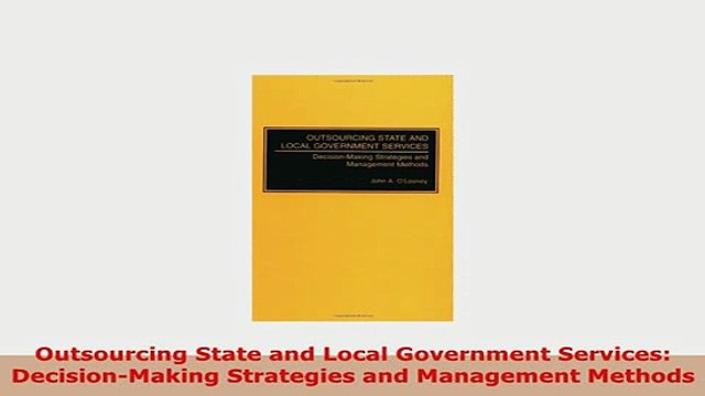 PDF Outsourcing State and Local Government Services DecisionMaking Strategies and Management Read Full Ebook