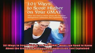 READ book  101 Ways to Score Higher on Your GMAT What You Need to Know About the Graduate Management Full EBook