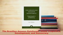 Download  The Brazilian Amazon Rainforest Global Ecopolitics Development and Democracy Download Full Ebook