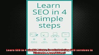 READ book  Learn SEO in 4 simple steps Is outsourcing SEO services in Vietnam a good idea  FREE BOOOK ONLINE