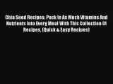 Download Chia Seed Recipes: Pack In As Much Vitamins And Nutrients Into Every Meal With This