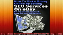 READ book  How To Make Money Online Selling SEO Services On eBay For FREE  FREE BOOOK ONLINE