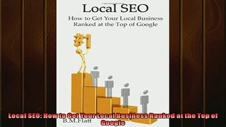 EBOOK ONLINE  Local SEO How to Get Your Local Business Ranked at the Top of Google  DOWNLOAD ONLINE