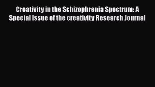 Download Creativity in the Schizophrenia Spectrum: A Special Issue of the creativity Research