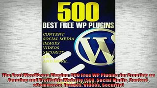 Free PDF Downlaod  The Best WordPress Plugins 500 Free WP Plugins for Creating an Amazing and Profitable  BOOK ONLINE