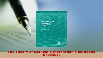 PDF  The Theory of Economic Integration Routledge Revivals PDF Full Ebook