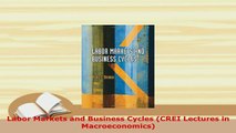 Download  Labor Markets and Business Cycles CREI Lectures in Macroeconomics Download Online
