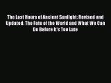 Book The Last Hours of Ancient Sunlight: Revised and Updated: The Fate of the World and What