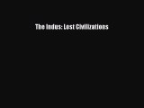 Read The Indus: Lost Civilizations PDF Free