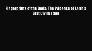 Read Fingerprints of the Gods: The Evidence of Earth's Lost Civilization Ebook Free