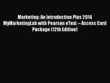 Read Marketing: An Introduction Plus 2014 MyMarketingLab with Pearson eText -- Access Card