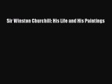 Read Sir Winston Churchill: His Life and His Paintings Ebook Free