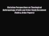 Book Christian Perspectives on Theological Anthropology: A Faith and Order Study Document (Faith