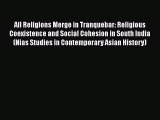 Ebook All Religions Merge in Tranquebar: Religious Coexistence and Social Cohesion in South
