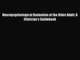 [Read Book] Neuropsychological Evaluation of the Older Adult: A Clinician's Guidebook  EBook