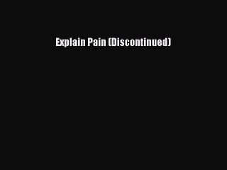 [Download PDF] Explain Pain (Discontinued) Ebook Free