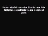 [Read Book] Parents with Substance Use Disorders and Child Protection Issues (Social Issues