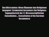 Book Den Blick weiten: Wenn Ökumene den Religionen begegnet | Ecumenism Encounters the Religions: