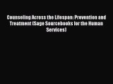 [Read Book] Counseling Across the Lifespan: Prevention and Treatment (Sage Sourcebooks for