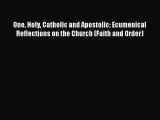 Book One Holy Catholic and Apostolic: Ecumenical Reflections on the Church (Faith and Order)
