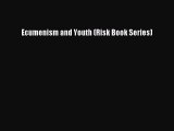 Book Ecumenism and Youth (Risk Book Series) Read Full Ebook