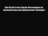 Ebook Eine Kirche in der Liturgie (Forschungen zur systematischen und okumenischen Theologie)