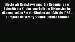 Ebook Kirche als Basisbewegung: Die Bedeutung der Laien für die Kirche innerhalb der Diskussion