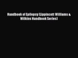 [Read Book] Handbook of Epilepsy (Lippincott Williams & Wilkins Handbook Series)  EBook