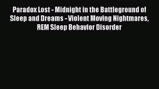 [Read Book] Paradox Lost - Midnight in the Battleground of Sleep and Dreams - Violent Moving
