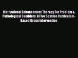 [Read Book] Motivational Enhancement Therapy For Problem & Pathological Gamblers: A Five Session