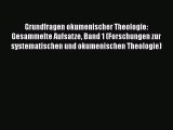 Ebook Grundfragen okumenischer Theologie: Gesammelte Aufsatze Band 1 (Forschungen zur systematischen