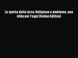 Ebook Lo spirito della terra: Religione e ambiente una sfida per l'oggi (Italian Edition) Read